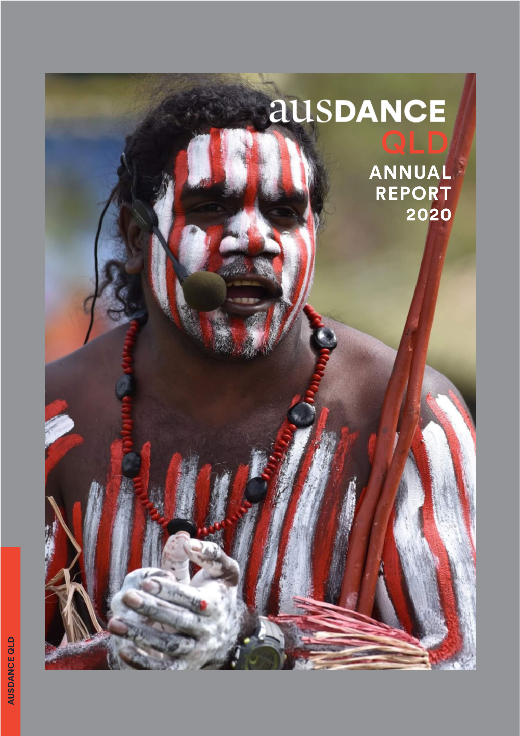 ANNUAL REPORT 2020 AUSDANCE QLD Photographer: Alliiahwang -Captured by Alima Elly Macumboy -Kawadji Wiimpa Dance Group Front Cover - 2 - 2 - RB Corp