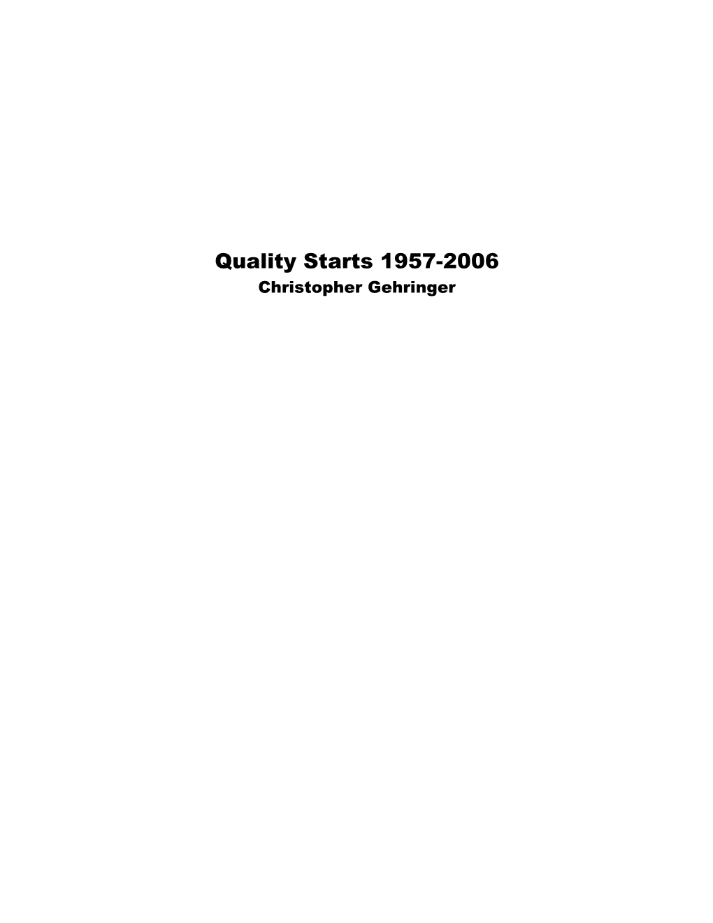 Quality Starts 1957-2006 Christopher Gehringer