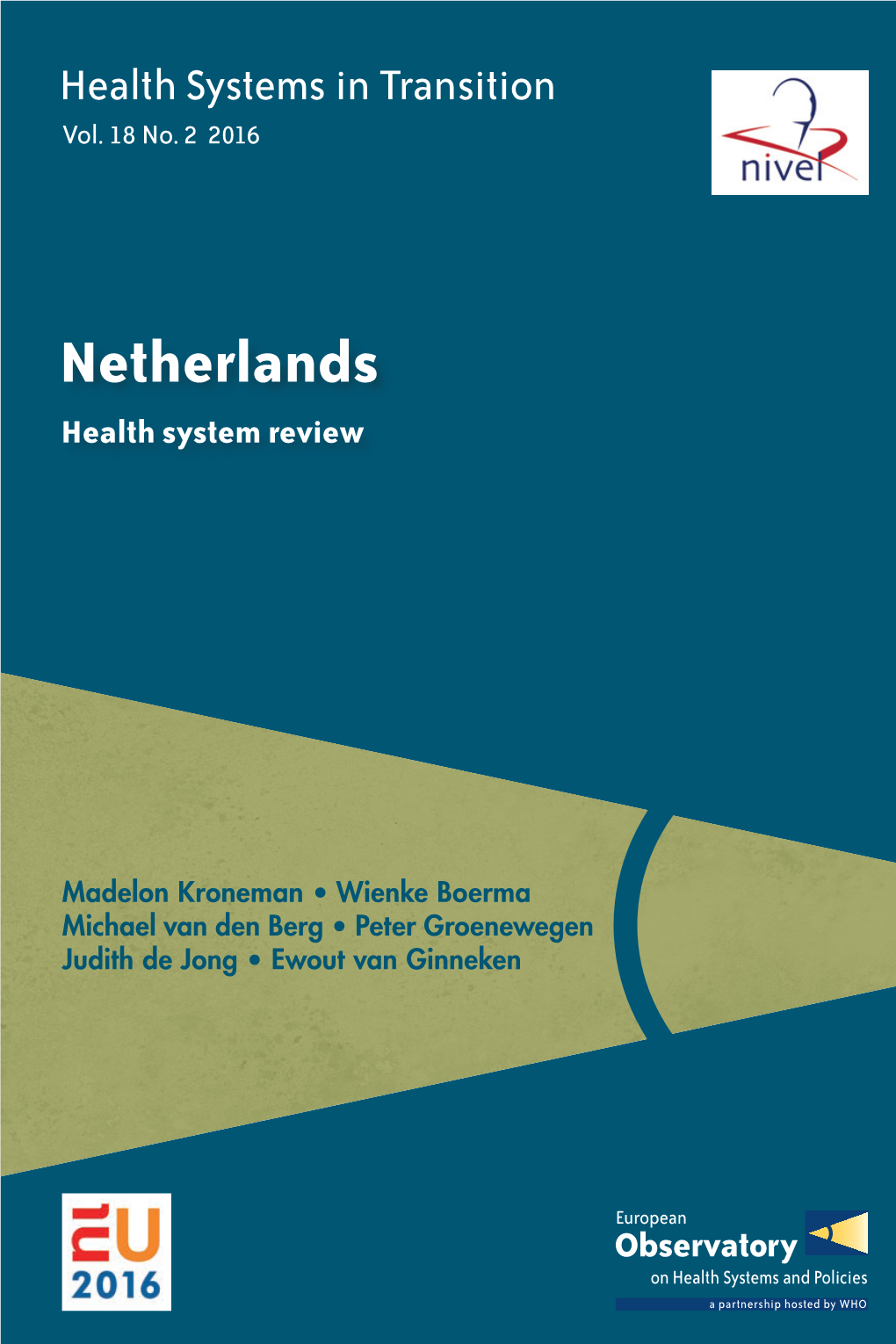 Netherlands. the Integration of Health Across All Policies Is Fragmented, Although There Is Increasing Interest in the Topic at the Municipal Level