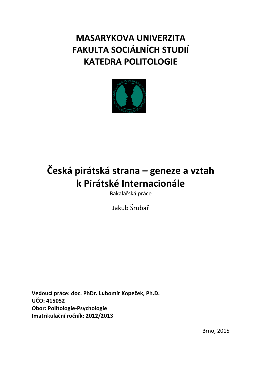 Česká Pirátská Strana – Geneze a Vztah K Pirátské Internacionále Bakalářská Práce