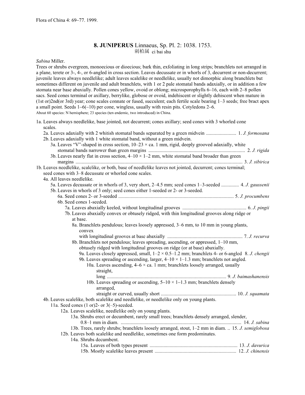 8. JUNIPERUS Linnaeus, Sp. Pl. 2: 1038. 1753. 刺柏属 Ci Bai Shu Sabina Miller
