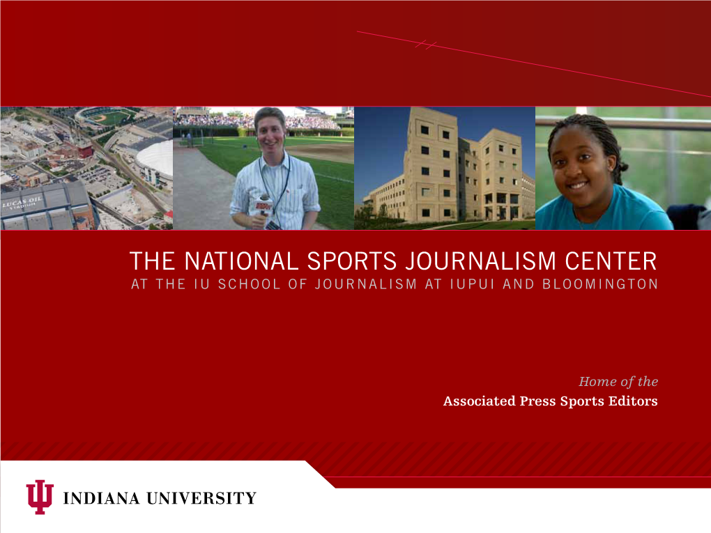 THE NATIONAL SPORTS JOURNALISM CENTER at the I U S Chool O F J Ournalism at I U P U I an D B Loomin G Ton