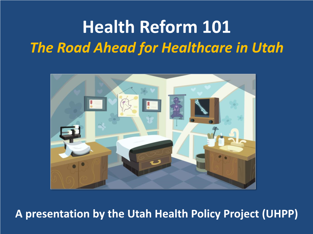 Health Reform 101 the Road Ahead for Healthcare in Utah