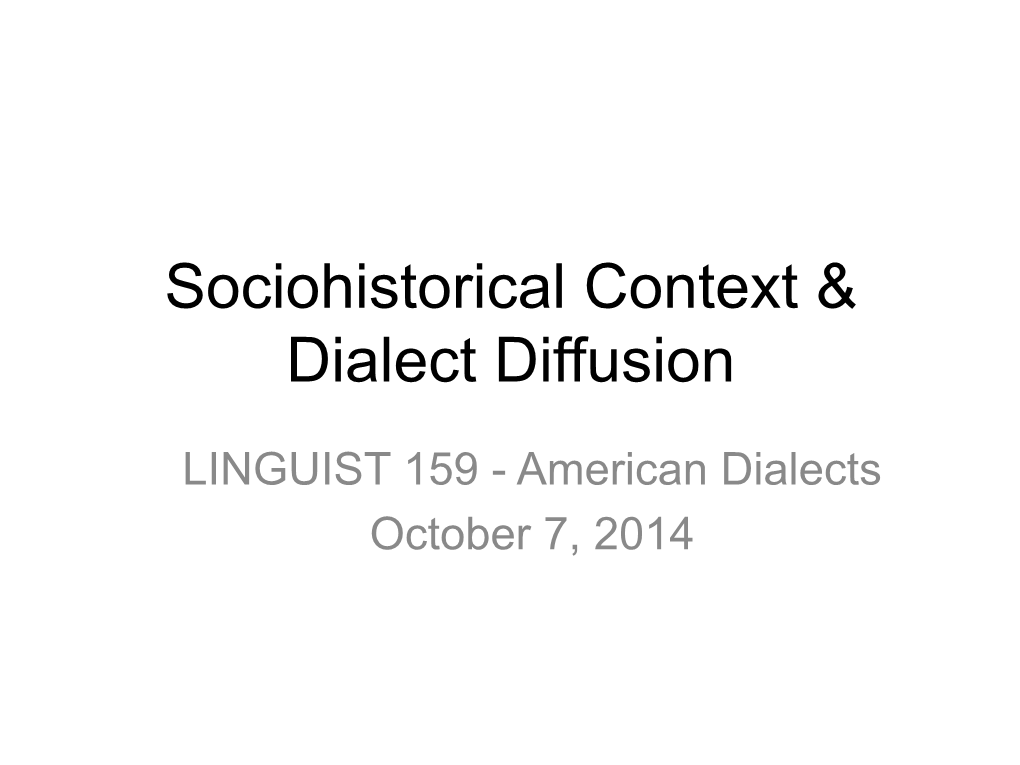 Sociohistorical Context & Dialect Diffusion