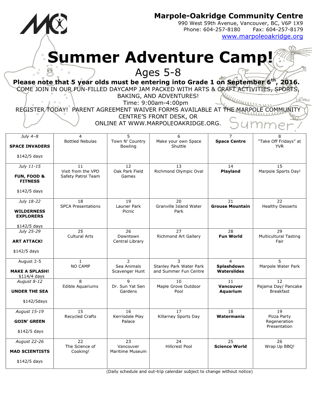 Summer Adventure Camp! Ages 5-8 Please Note That 5 Year Olds Must Be Entering Into Grade 1 on September 6Th, 2016