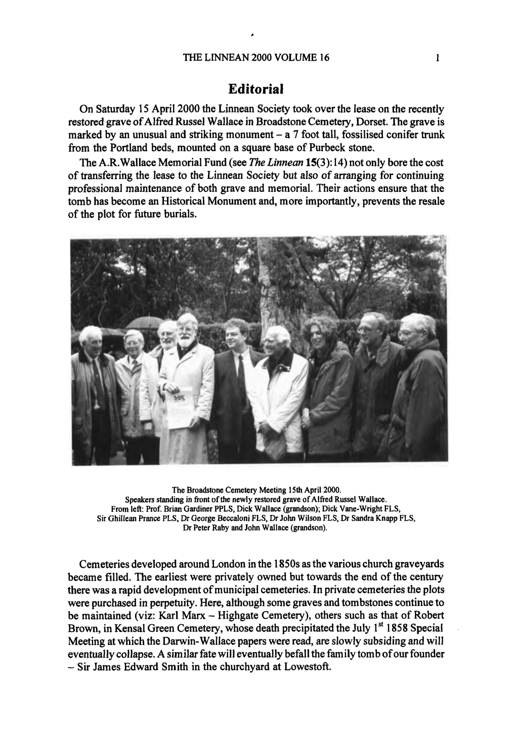 Editorial on Saturday 15 April 2000 the Linnean Society Took Over the Lease on the Recently Restored Grave of Alfred Russel Wallace in Broadstone Cemetery, Dorset