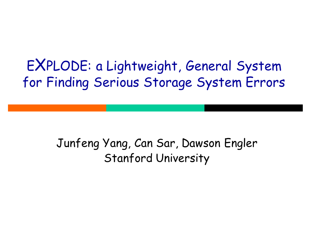 EXPLODE: a Lightweight, General System for Finding Serious Storage System Errors