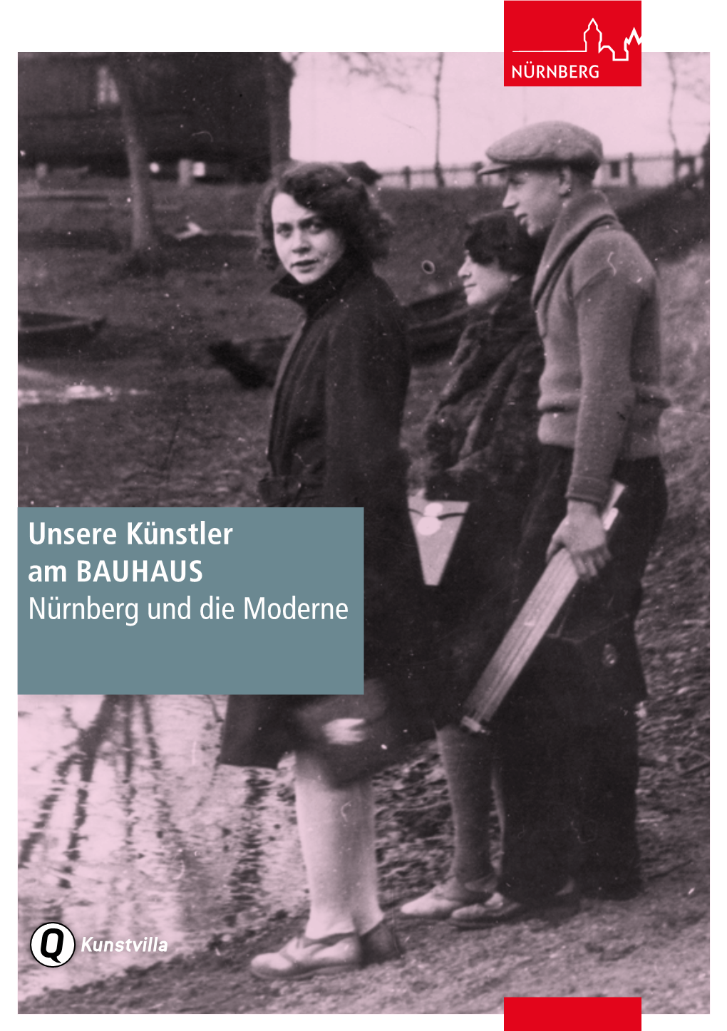 Unsere Künstler Am BAUHAUS Nürnberg Und Die Moderne Diese Publikation Entstand Anlässlich Der Ausstellung