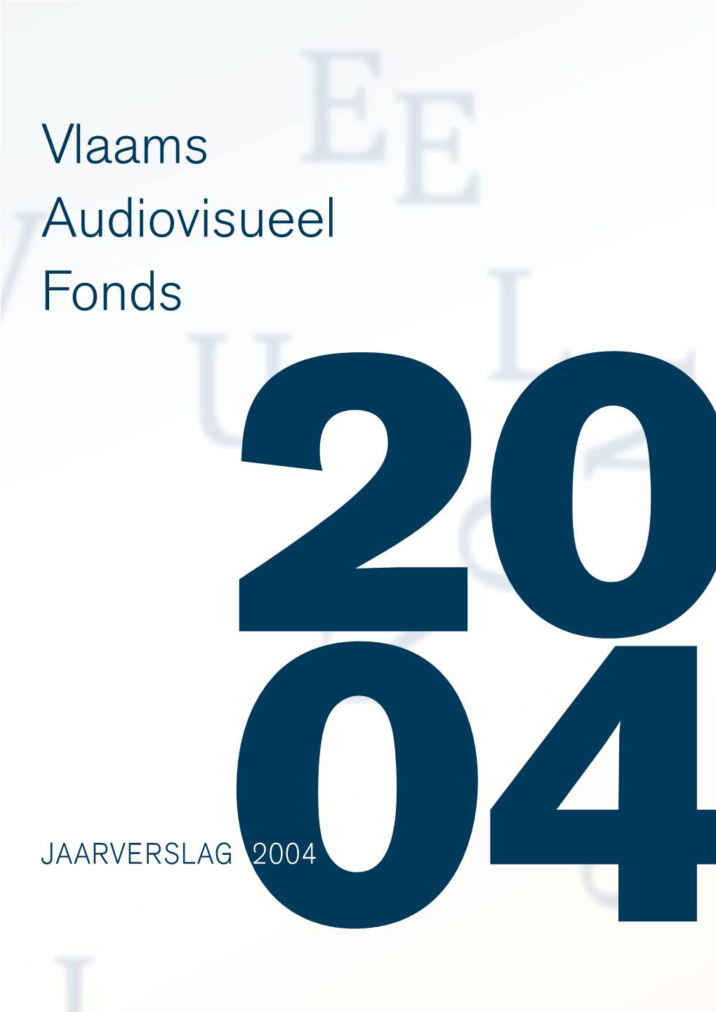 Vlaams Audiovisueel Fonds 20 JAARVERSLAG04 2004