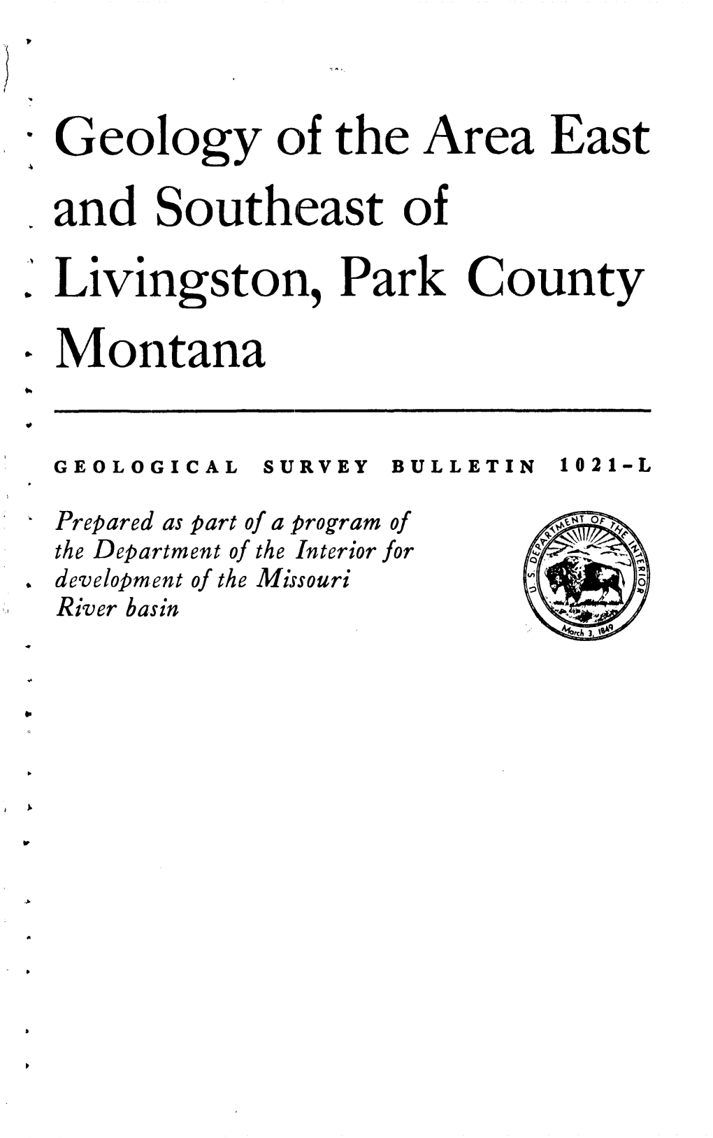 Geology of the Area East and Southeast of . Livingston, Park County * Montana K