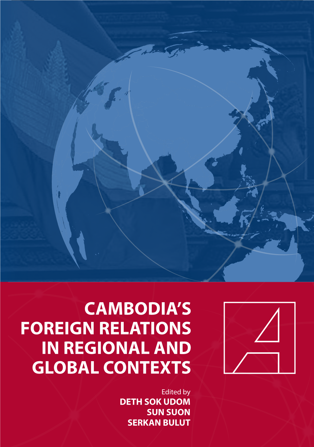 Cambodia's Foreign Relations in Regional and Global