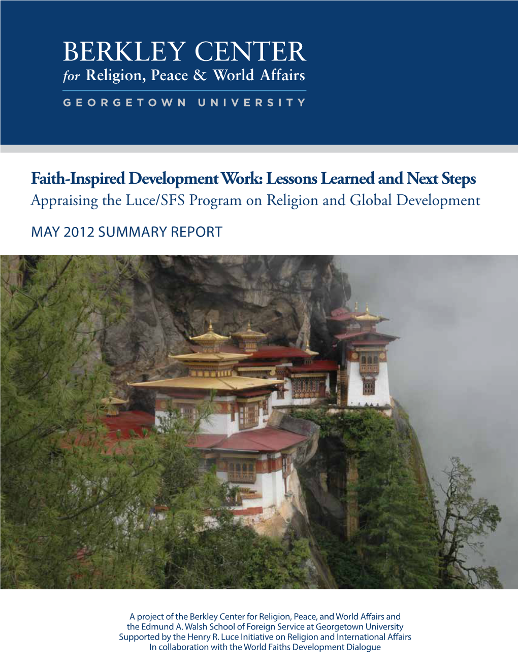 Faith-Inspired Development Work: Lessons Learned and Next Steps Appraising the Luce/SFS Program on Religion and Global Development May 2012 SUMMARY REPORT