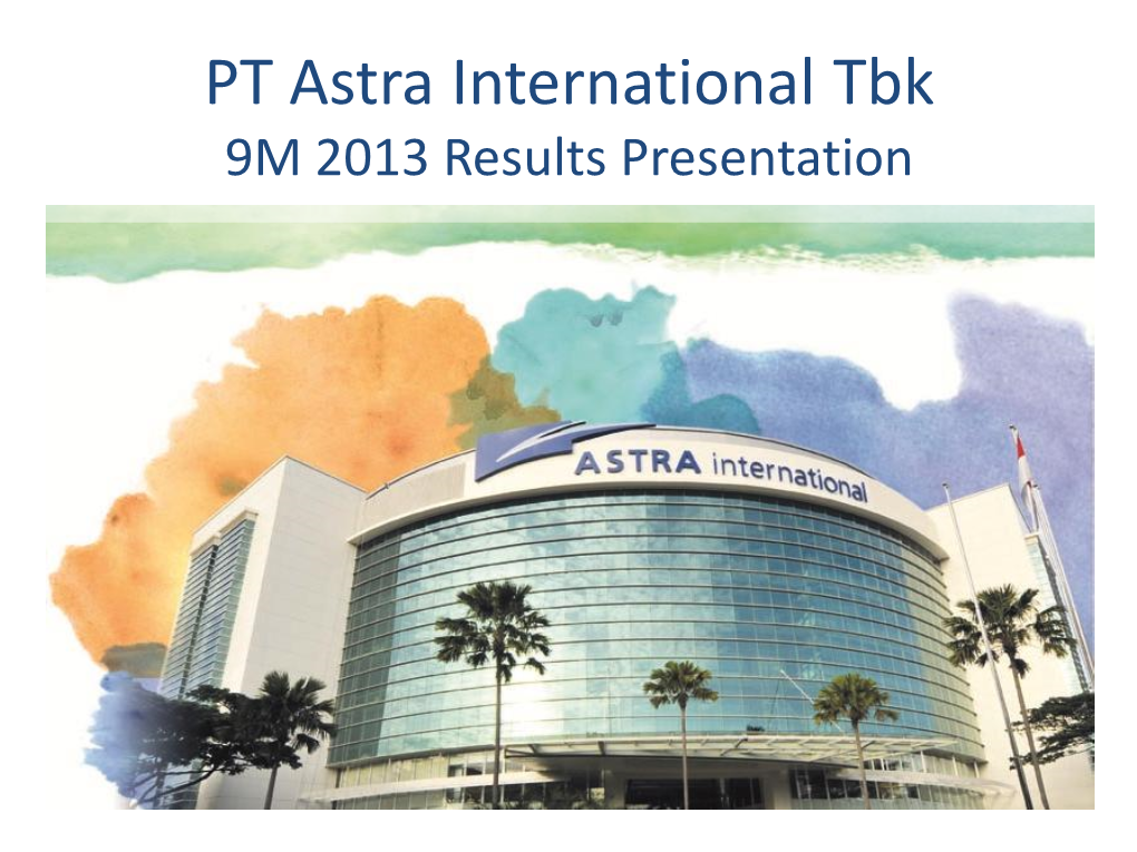PT Astra International Tbk 9M 2013 Results Presentation Disclaimer