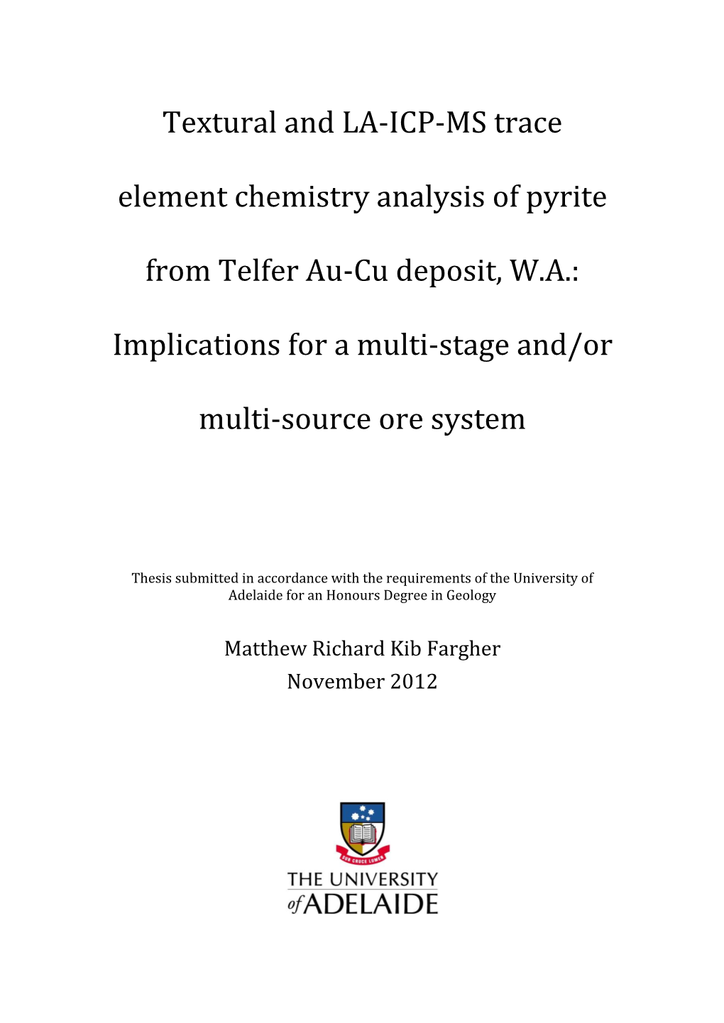 Textural and La-Icp-Ms Trace Element Chemistry Analysis of Pyrite from Telfer Au-Cu Deposit, W.A.: Implications for a Multi- Stage And/Or Multi-Source Ore System