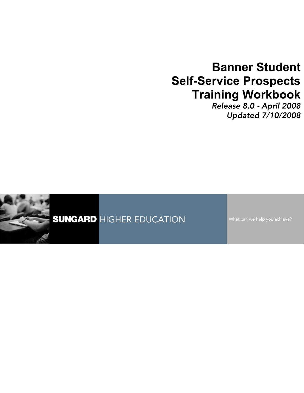 Banner Student Self-Service Prospects Training Workbook Release 8.0 - April 2008 Updated 7/10/2008