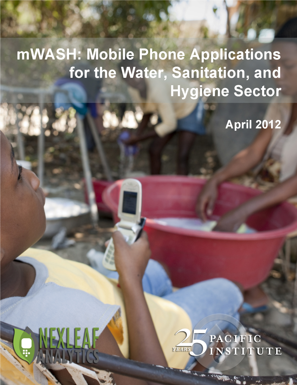 Mwash: Mobile Phone Applications for the Water, Sanitation, and Hygiene Sector Mwash: Mobile Phone Applications for the Water, Sanitation, and Hygiene Sector