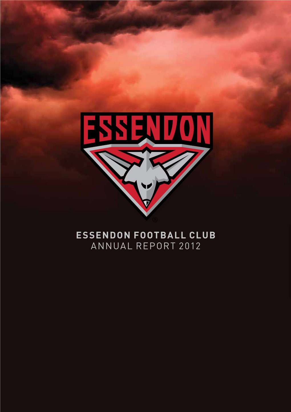 Essendon Football Club Annual Report 2012 Contents CHAIRMAN’S Report 3