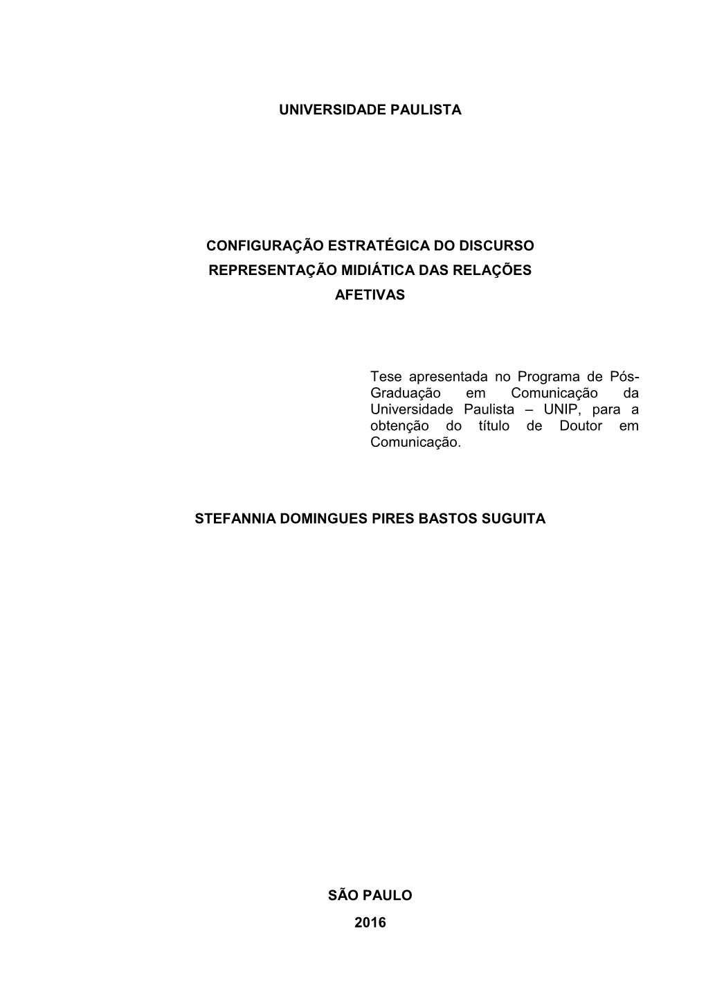 Tese Apresentada No Programa De Pós- Graduação Em Comunicação Da Universidade Paulista – UNIP, Para a Obtenção Do Título De Doutor Em Comunicação
