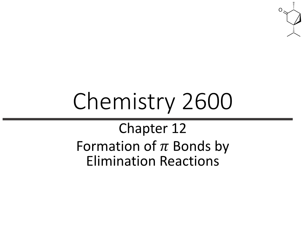 Chapter 12 Formation of ! Bonds by Elimination Reactions