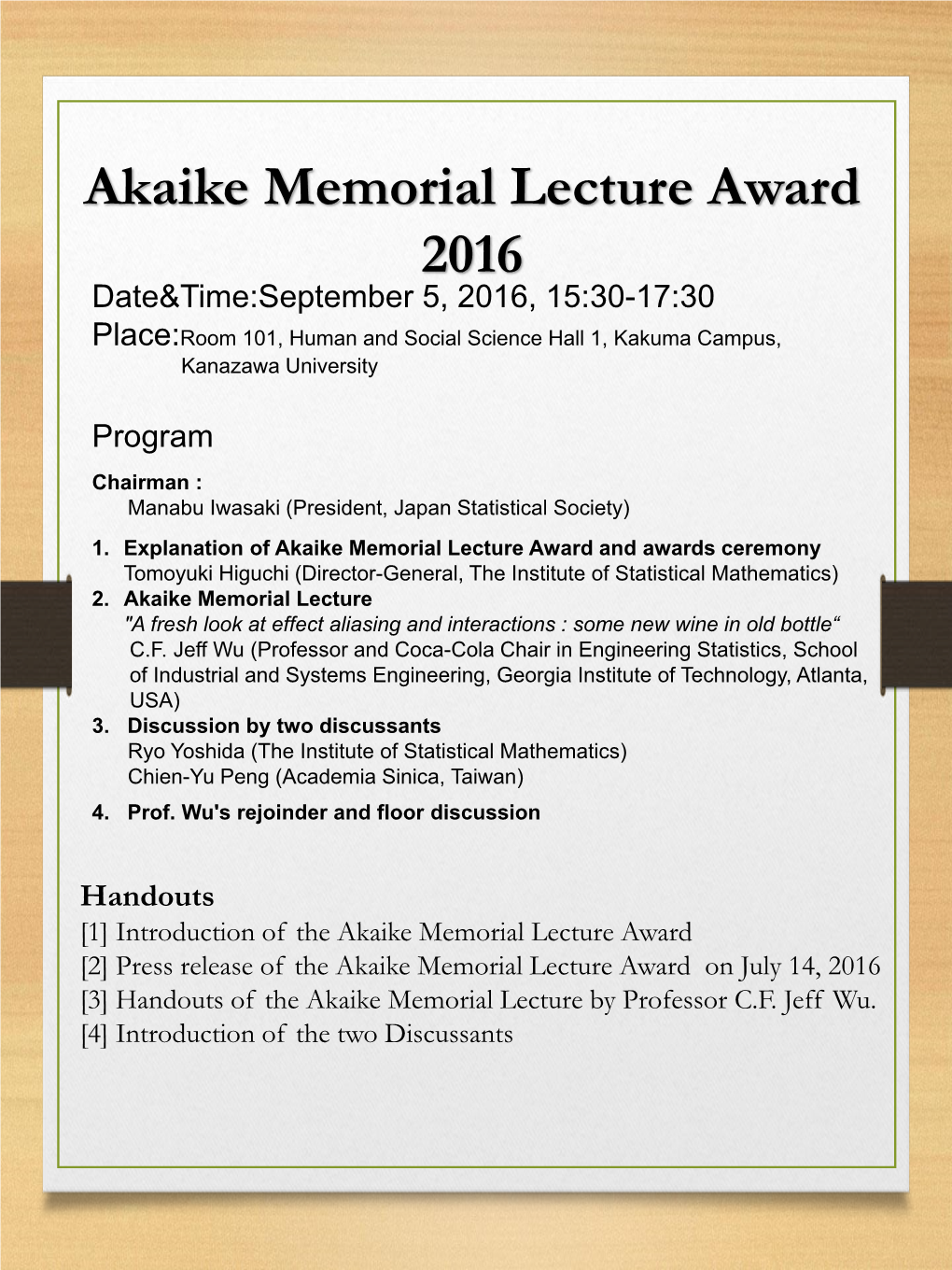 Akaike Memorial Lecture Award 2016 Date&Time:September 5, 2016, 15:30-17:30 Place:Room 101, Human and Social Science Hall 1, Kakuma Campus, Kanazawa University