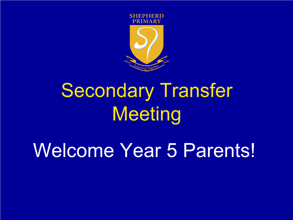 Shepherd Primary School Secondary Transfer Meeting