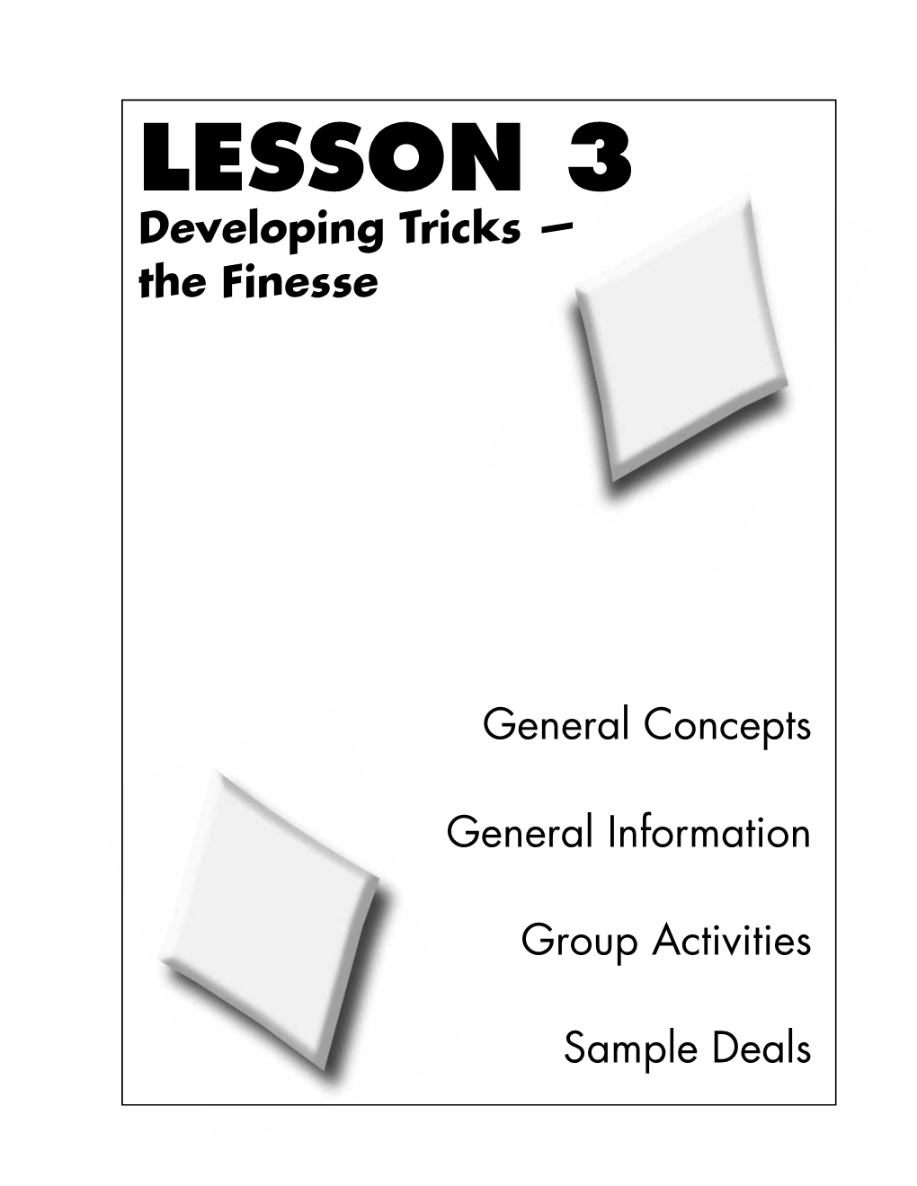 LESSON 3 Developing Tricks — the Finesse