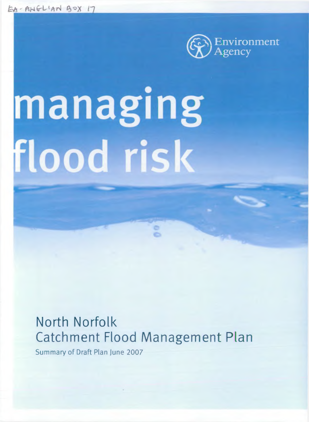 North Norfolk Catchment Flood Management Plan Summary of Draft Plan June 2007 We Are the Environment Agency