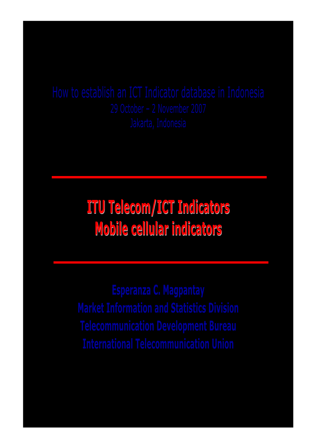 ITU Telecom/ICT Indicators Mobile Cellular Indicators