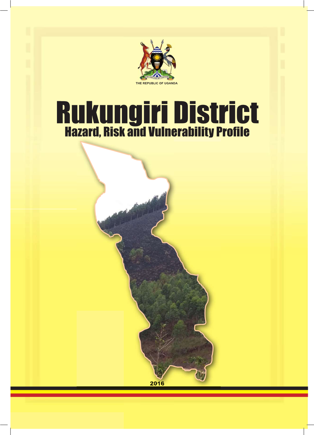 Rukungiri District Hazard, Risk and Vulnerability Proﬁ Le