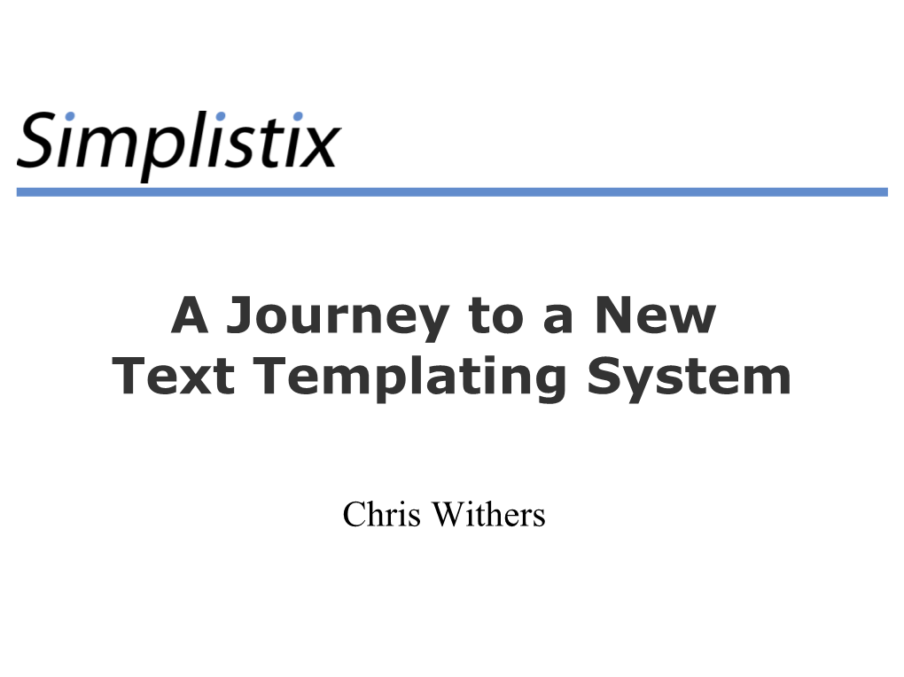 A Journey to a New Text Templating System