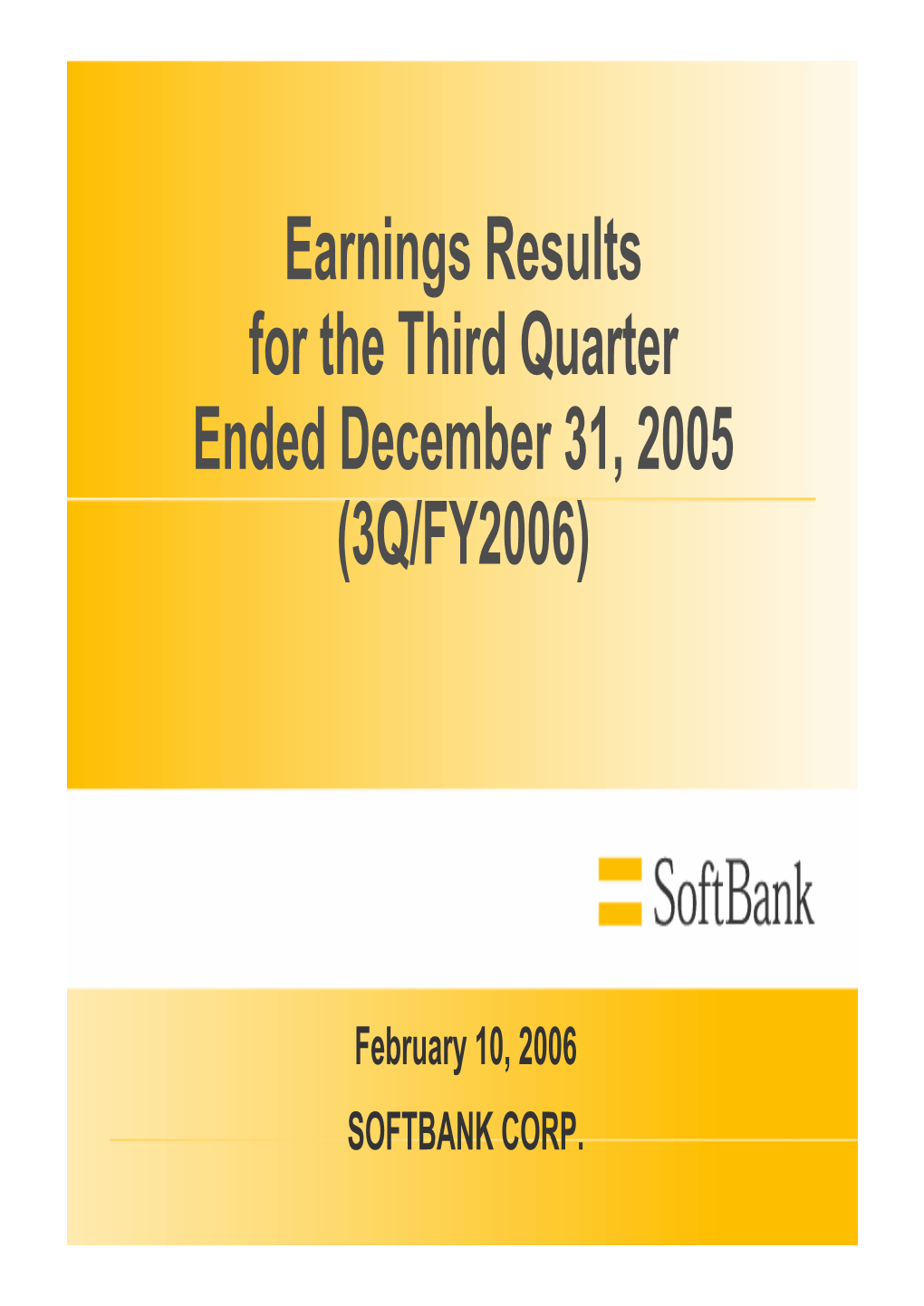 Earnings Results for the Third Quarter Ended December 31, 2005 (3Q/FY2006)