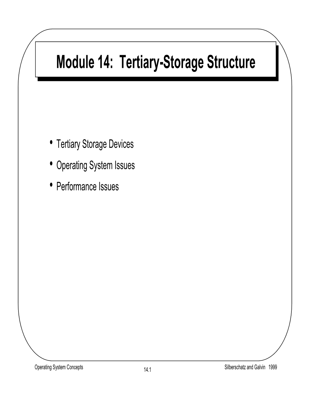 Tertiary Storage Devices • Operating System Issues • Performance Issues