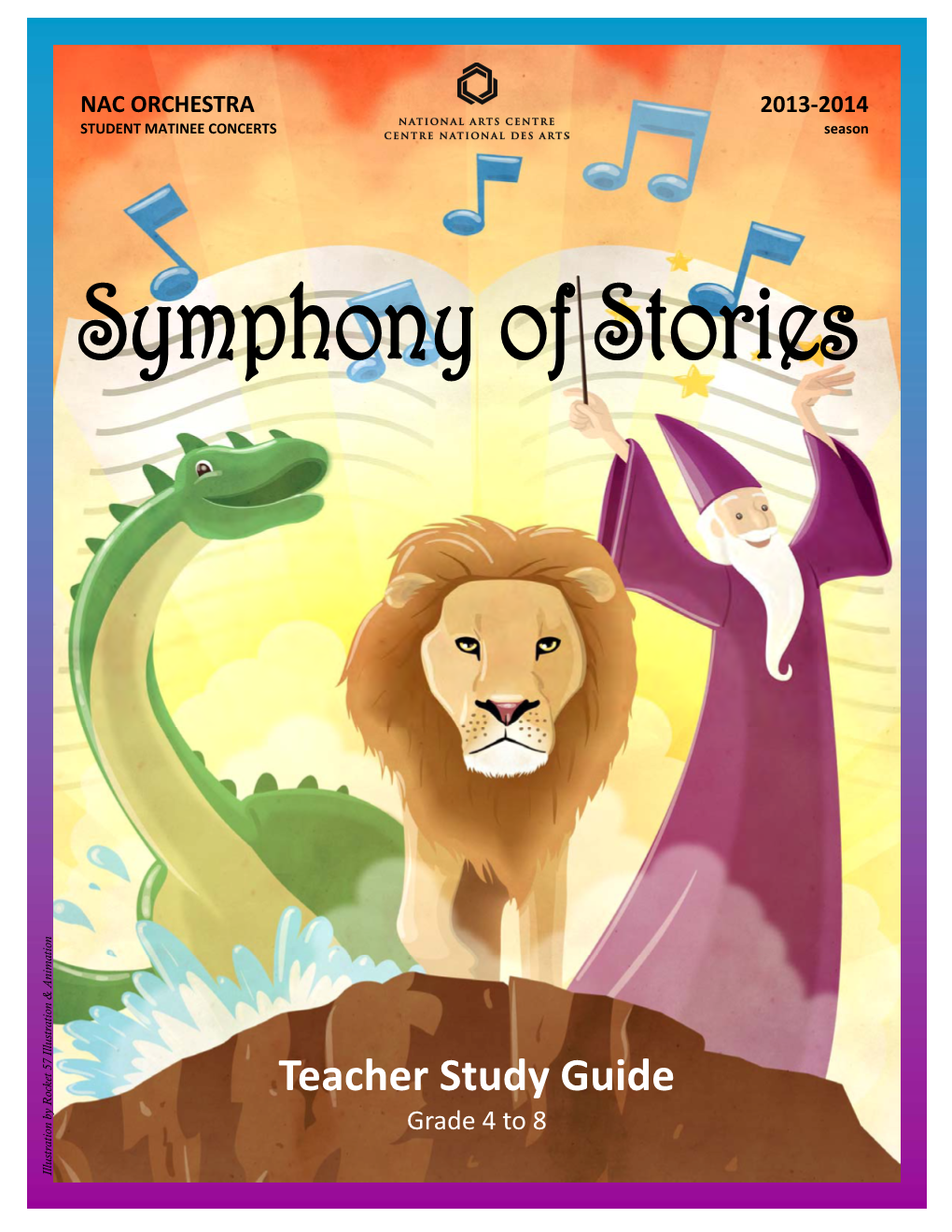 Teacher Study Guide Grade 4 to 8 Illustration by Rocket 57 Illustration & Animation Teacher Study Guide 2 Symphony of Stories Table of Contents