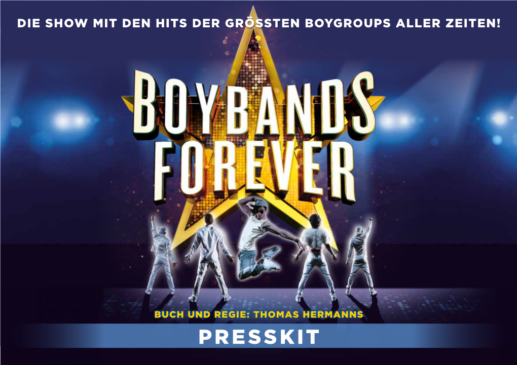 PRESSKIT INHALT Die Show Pressestimmen Multimedia Das Kreativteam Die Moderatoren Die Darsteller Die Band Interviews Setlist Tourtermine Downloads Kontakt