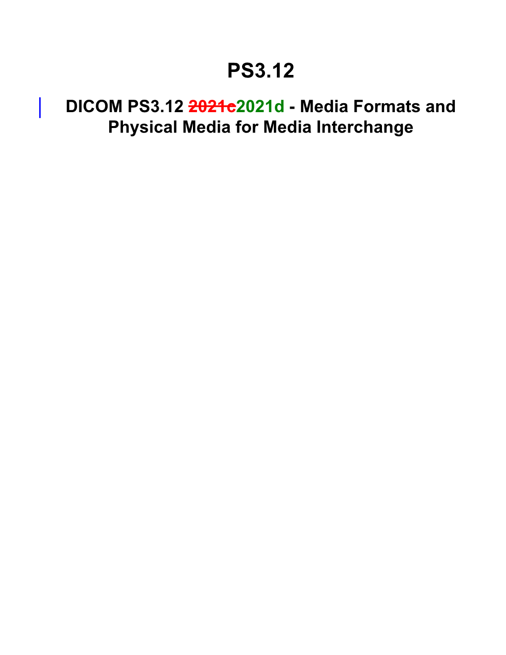 PS3.12​ DICOM PS3.12 2021C2021d - Media Formats And​ Physical Media for Media Interchange​ Page 2​