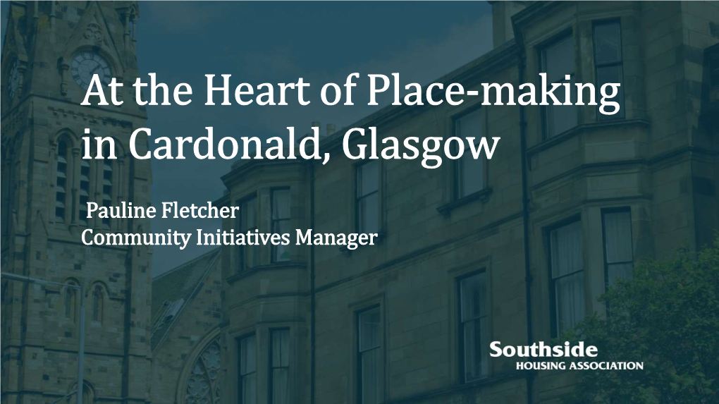 At the Heart of Place-Making in Cardonald, Glasgow