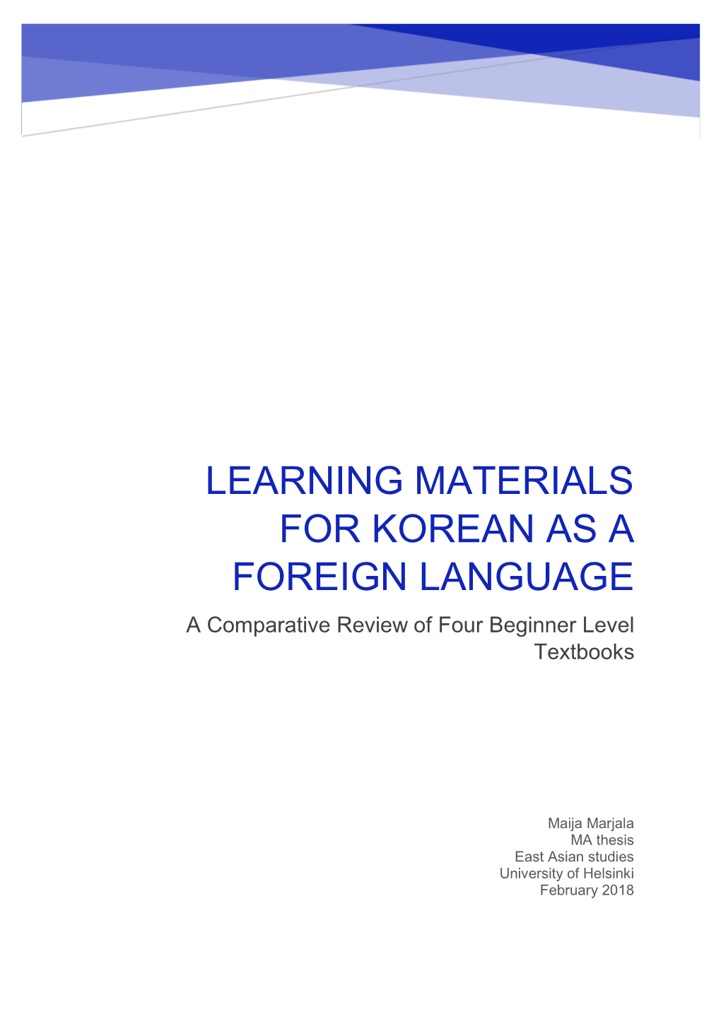 LEARNING MATERIALS for KOREAN AS a FOREIGN LANGUAGE a Comparative Review of Four Beginner Level Textbooks