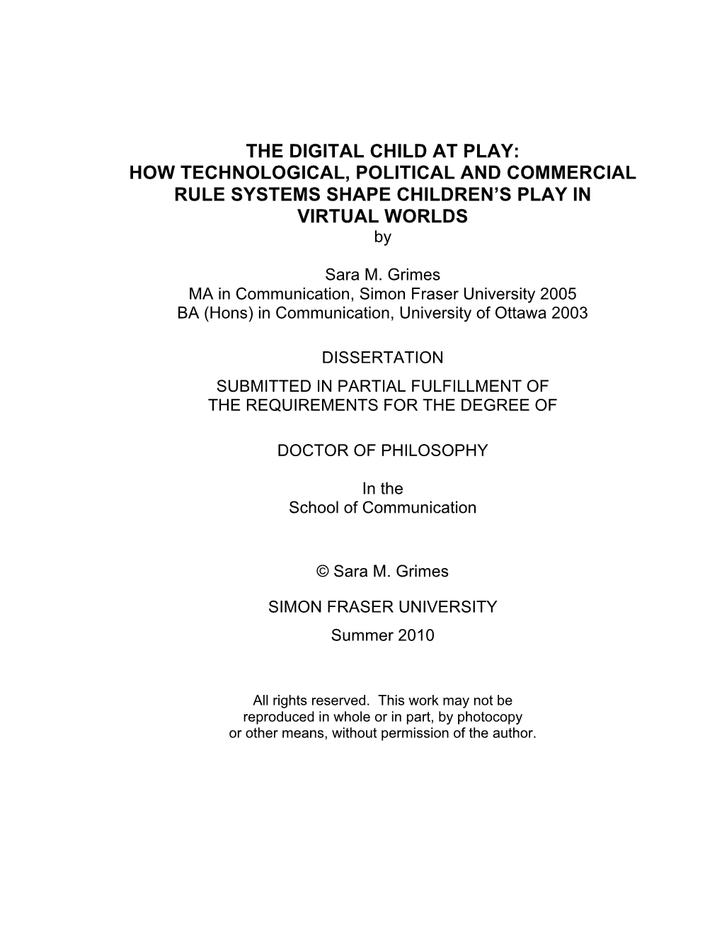 THE DIGITAL CHILD at PLAY: HOW TECHNOLOGICAL, POLITICAL and COMMERCIAL RULE SYSTEMS SHAPE CHILDREN’S PLAY in VIRTUAL WORLDS By