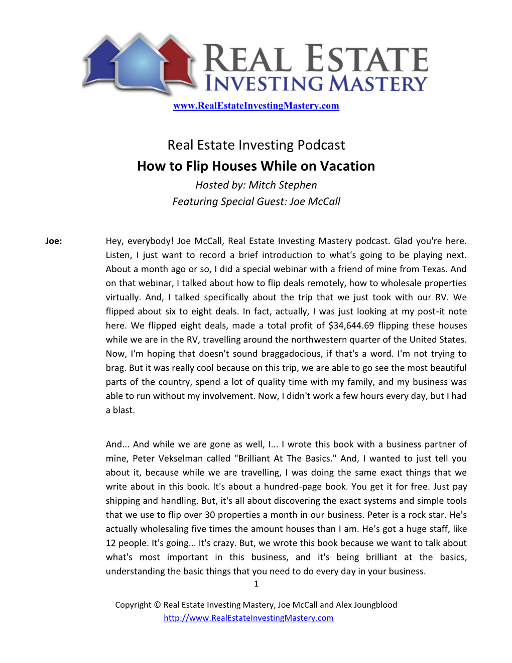 Real Estate Investing Podcast How to Flip Houses While on Vacation Hosted By: Mitch Stephen Featuring Special Guest: Joe Mccall