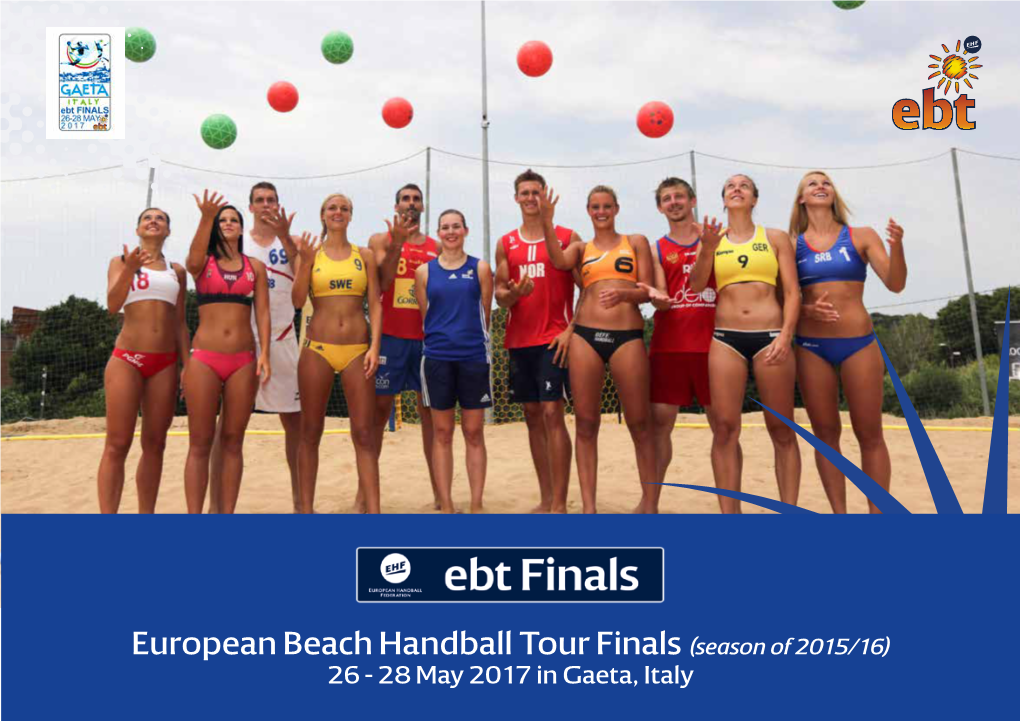 European Beach Handball Tour Finals (Season of 2015/16) 26 - 28 May 2017 in Gaeta, Italy Gaeta, Italy
