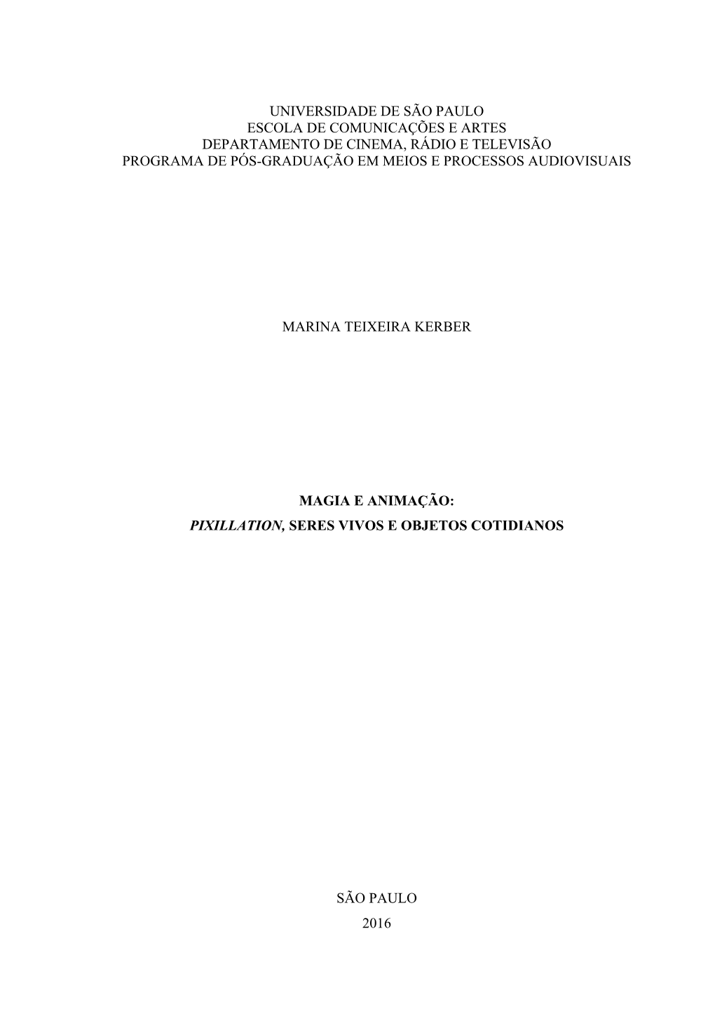 Universidade De São Paulo Escola De Comunicações E Artes Departamento De Cinema, Rádio E Televisão Programa De Pós-Graduação Em Meios E Processos Audiovisuais