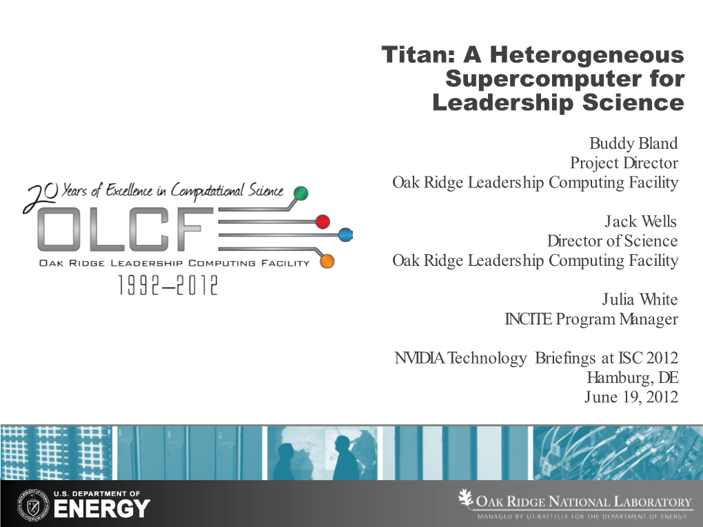 Titan: a Heterogeneous Supercomputer for Leadership Science