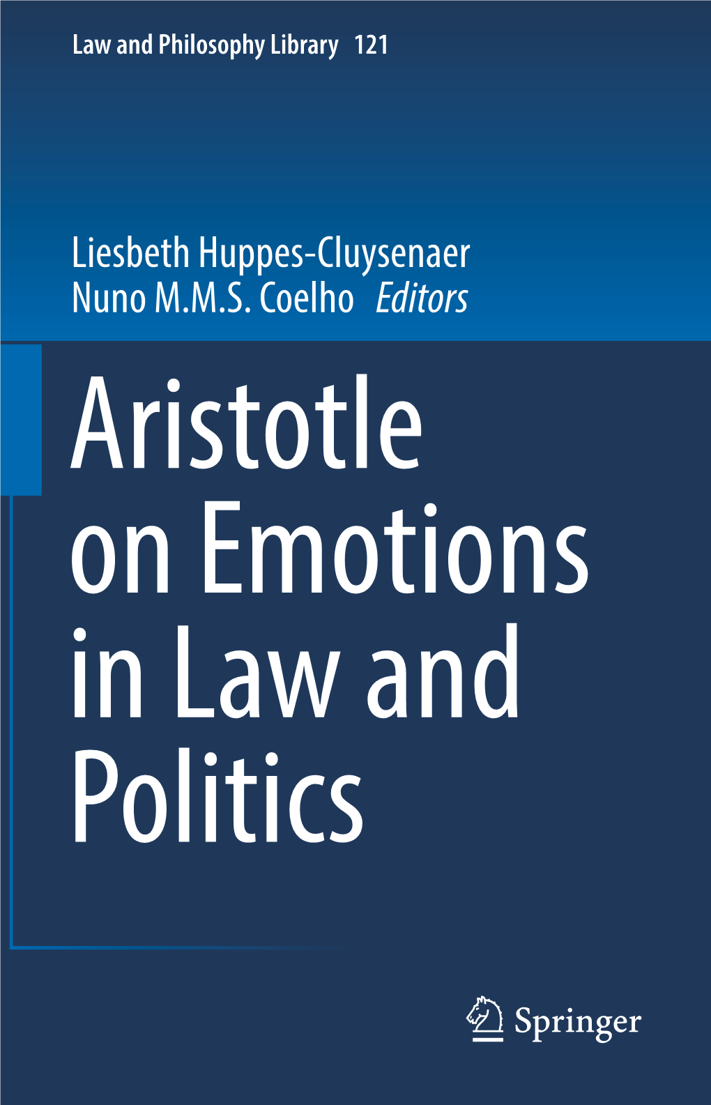 Liesbeth Huppes-Cluysenaer Nuno M.M.S. Coelho Editors Aristotle on Emotions in Law and Politics Law and Philosophy Library