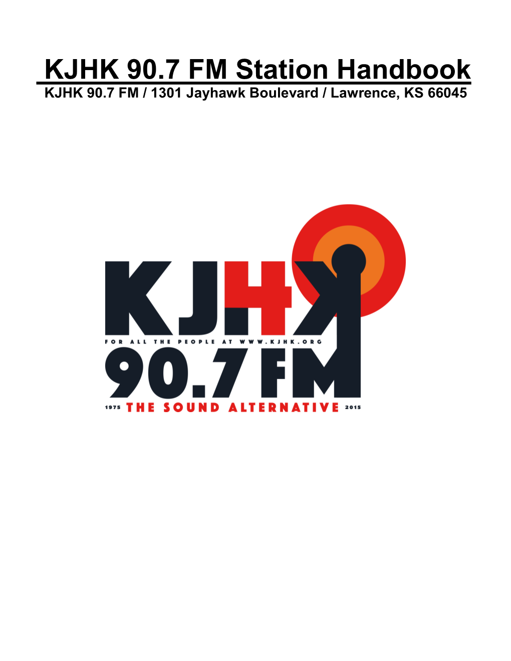 KJHK 90.7 FM Station Handbook KJHK 90.7 FM / 1301 Jayhawk Boulevard / Lawrence, KS 66045