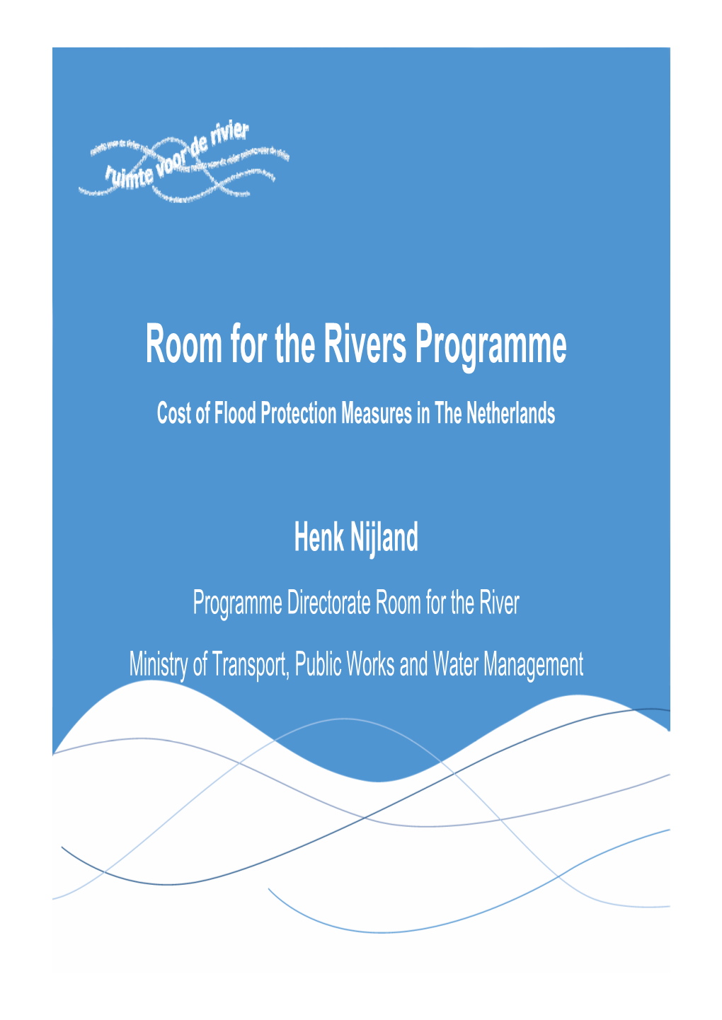 Room for the Rivers Programme Cost of Flood Protection Measures in the Netherlands