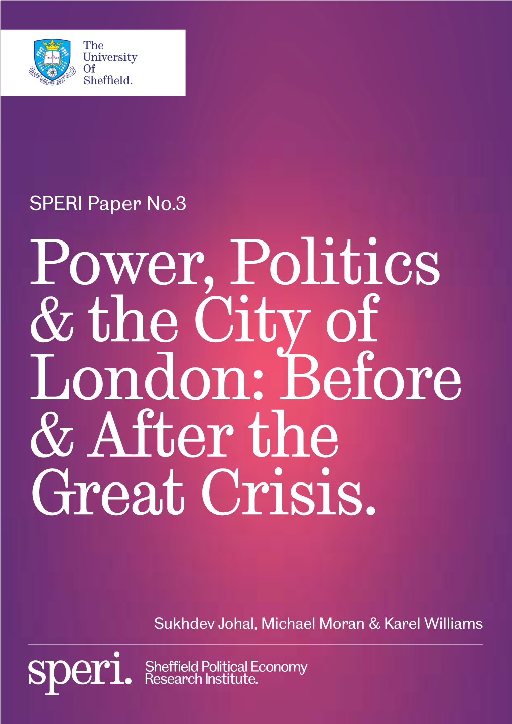 SPERI Paper No.3 Power, Politics & the City of London: Before & After the Great Crisis