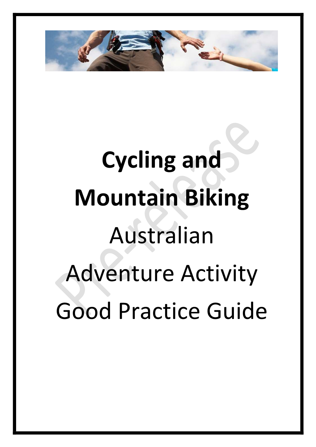 Cycling and Mountain Biking Australian Adventure Activity Good Practice Guide Cycling and Mountain Biking GPG Version 1.0