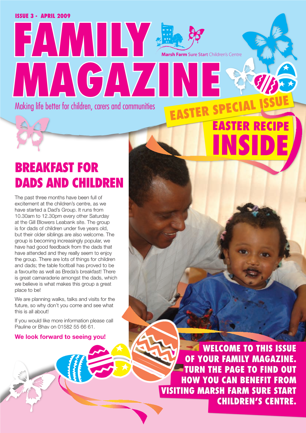 INSIDE BREAKFAST for DADS and CHILDREN the Past Three Months Have Been Full of Excitement at the Children’S Centre, As We Have Started a Dad’S Group