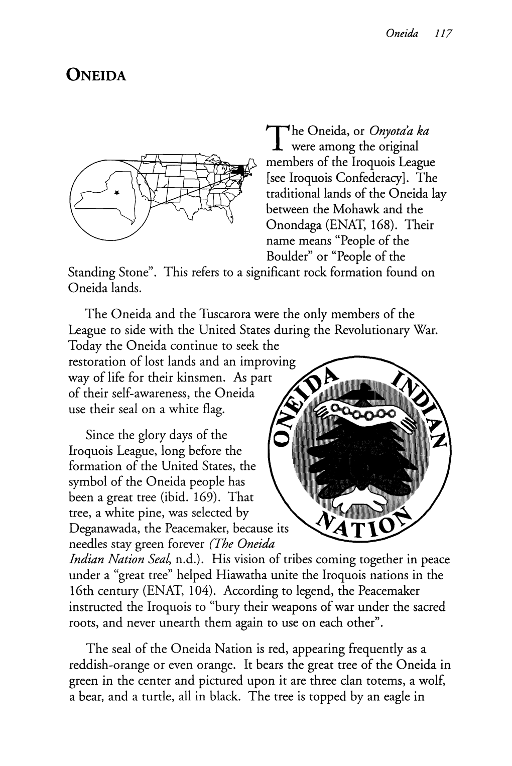 [See Iroquois Confederacy]. the Traditional Lands of the Oneida Lay Between the Mohawk and the Onondaga (ENAT, 168)