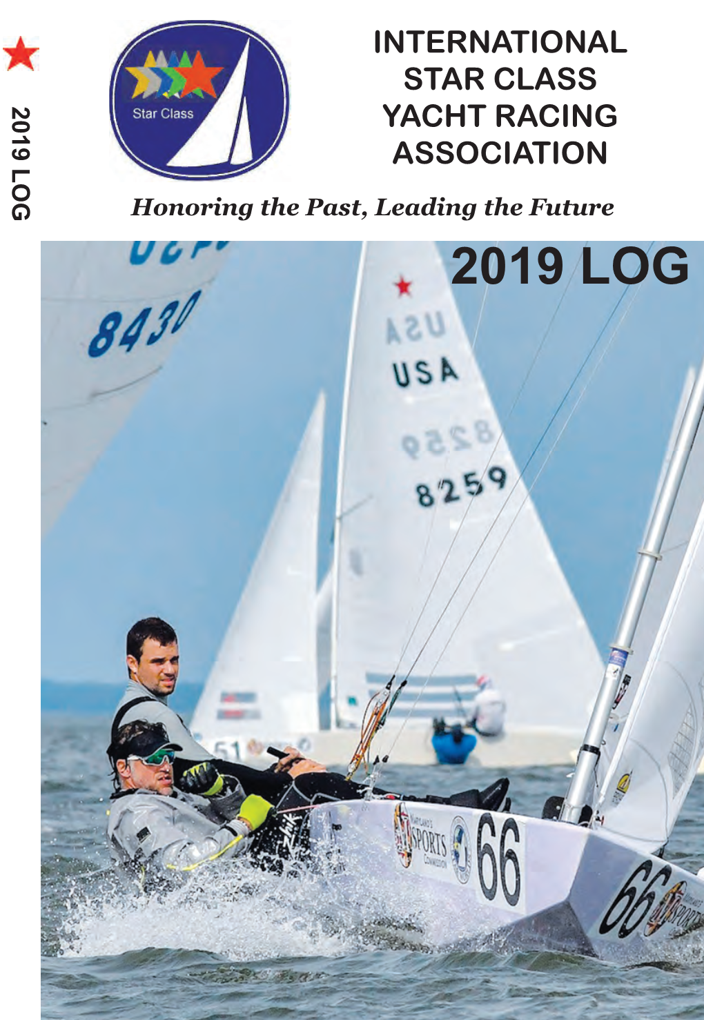 2019 LOG STAR CLASS CLASS STAR ASSOCIATION YACHT RACING RACING YACHT INTERNATIONAL INTERNATIONAL Honoring the Past, Leading the Future Leading the Past, Honoring